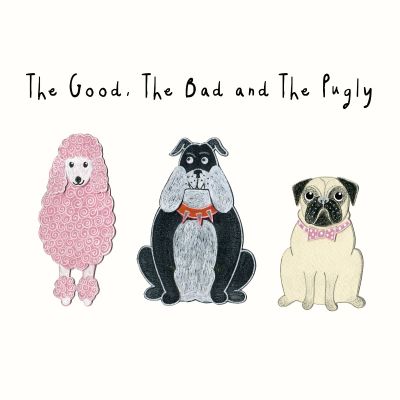 The Good, The Bad & The Pugly Card
